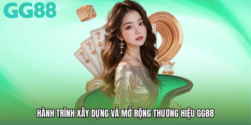 Hành trình xây dựng và mở rộng thương hiệu GG88
